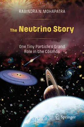 Mohapatra |  The Neutrino Story: One Tiny Particle’s Grand Role in the Cosmos | eBook | Sack Fachmedien