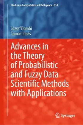 Jónás / Dombi |  Advances in the Theory of Probabilistic and Fuzzy Data Scientific Methods with Applications | Buch |  Sack Fachmedien