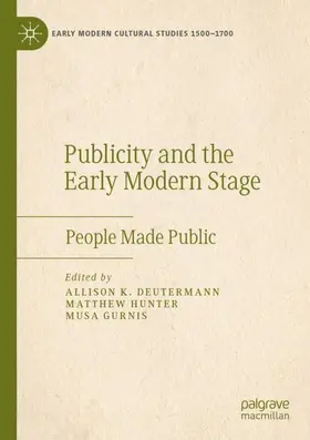 Deutermann / Gurnis / Hunter |  Publicity and the Early Modern Stage | Buch |  Sack Fachmedien