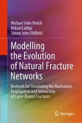Welch / Lüthje / Oldfield |  Modelling the Evolution of Natural Fracture Networks | eBook | Sack Fachmedien