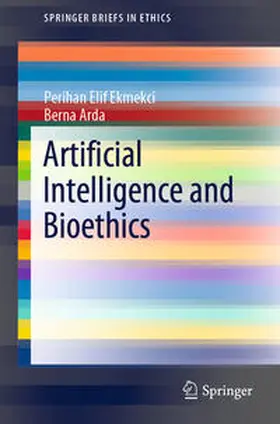 Ekmekci / Arda | Artificial Intelligence and Bioethics | E-Book | sack.de