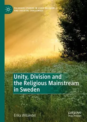 Willander |  Unity, Division and the Religious Mainstream in Sweden | Buch |  Sack Fachmedien