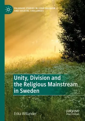 Willander |  Unity, Division and the Religious Mainstream in Sweden | Buch |  Sack Fachmedien