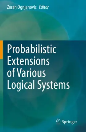Ognjanovic / Ognjanovic |  Probabilistic Extensions of Various Logical Systems | Buch |  Sack Fachmedien
