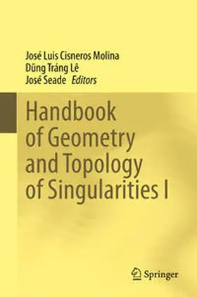 Cisneros Molina / Lê / Seade | Handbook of Geometry and Topology of Singularities I | E-Book | sack.de