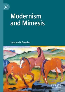 D. Dowden | Modernism and Mimesis | Buch | 978-3-030-53133-1 | www2.sack.de