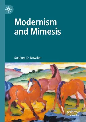 D. Dowden | Modernism and Mimesis | Buch | 978-3-030-53136-2 | www2.sack.de