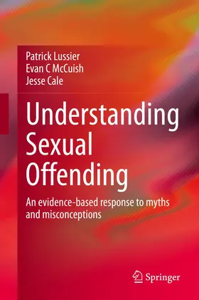 Lussier / McCuish / Cale |  Understanding Sexual Offending | Buch |  Sack Fachmedien