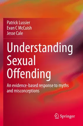 Lussier / McCuish / Cale |  Understanding Sexual Offending | Buch |  Sack Fachmedien