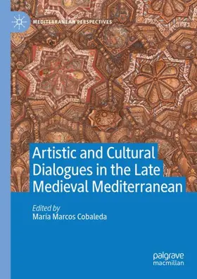 Marcos Cobaleda |  Artistic and Cultural Dialogues in the Late Medieval Mediterranean | Buch |  Sack Fachmedien