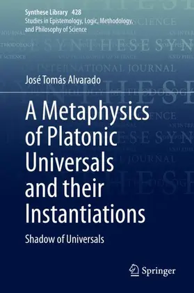 Alvarado |  A Metaphysics of Platonic Universals and their Instantiations | Buch |  Sack Fachmedien