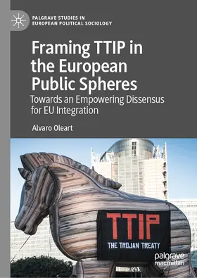 Oleart |  Framing TTIP in the European Public Spheres | eBook | Sack Fachmedien