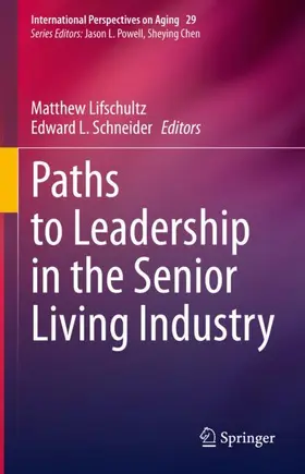 Schneider / Lifschultz |  Paths to Leadership in the Senior Living Industry | Buch |  Sack Fachmedien