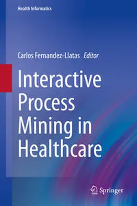 Fernandez-Llatas | Interactive Process Mining in Healthcare | E-Book | sack.de
