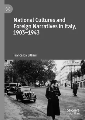 Billiani |  National Cultures and Foreign Narratives in Italy, 1903-1943 | Buch |  Sack Fachmedien