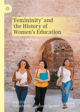 Spencer / Allender |  'Femininity' and the History of Women's Education | Buch |  Sack Fachmedien