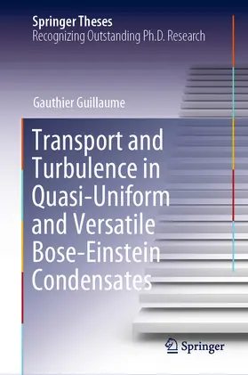 Guillaume |  Transport and Turbulence in Quasi-Uniform and Versatile Bose-Einstein Condensates | eBook | Sack Fachmedien