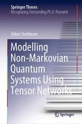 Strathearn |  Modelling Non-Markovian Quantum Systems Using Tensor Networks | Buch |  Sack Fachmedien