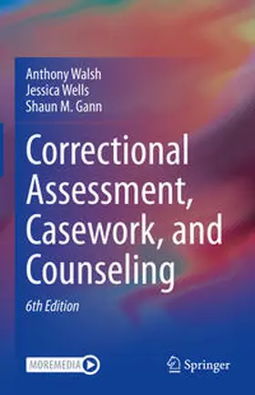 Walsh / Gann / Wells |  Correctional Assessment, Casework, and Counseling | Buch |  Sack Fachmedien
