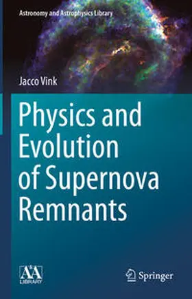 Vink |  Physics and Evolution of Supernova Remnants | eBook | Sack Fachmedien