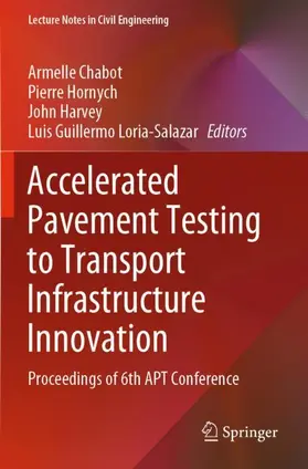 Chabot / Loria-Salazar / Hornych |  Accelerated Pavement Testing to Transport Infrastructure Innovation | Buch |  Sack Fachmedien