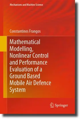 Frangos |  Mathematical Modelling, Nonlinear Control and Performance Evaluation of a Ground Based Mobile Air Defence System | Buch |  Sack Fachmedien