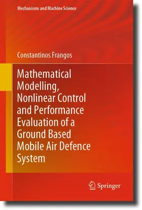 Frangos | Mathematical Modelling, Nonlinear Control and Performance Evaluation of a Ground Based Mobile Air Defence System | E-Book | sack.de