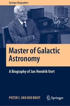 van der Kruit |  Master of Galactic Astronomy: A Biography of Jan Hendrik Oort | Buch |  Sack Fachmedien