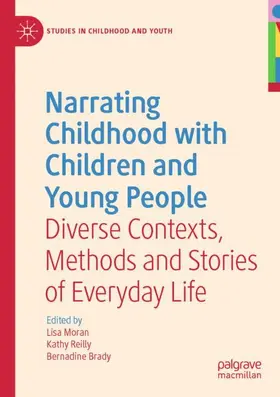 Moran / Brady / Reilly |  Narrating Childhood with Children and Young People | Buch |  Sack Fachmedien