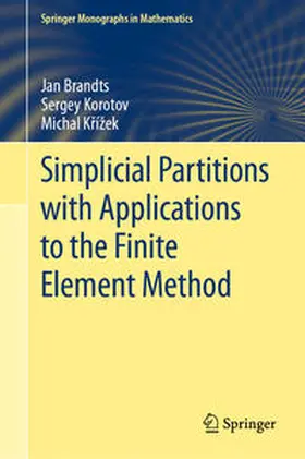 Brandts / Korotov / Krížek |  Simplicial Partitions with Applications to the Finite Element Method | eBook | Sack Fachmedien