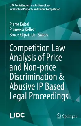 Kobel / Kilpatrick / Këllezi |  Competition Law Analysis of Price and Non-price Discrimination & Abusive IP Based Legal Proceedings | Buch |  Sack Fachmedien