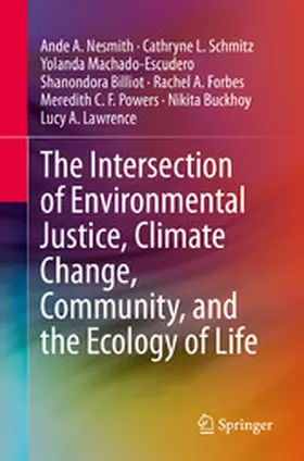 Nesmith / Schmitz / Machado-Escudero |  The Intersection of Environmental Justice, Climate Change, Community, and the Ecology of Life | eBook | Sack Fachmedien