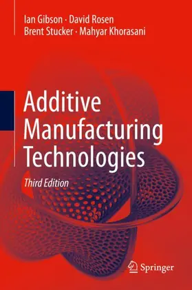 Gibson / Khorasani / Rosen |  Additive Manufacturing Technologies | Buch |  Sack Fachmedien