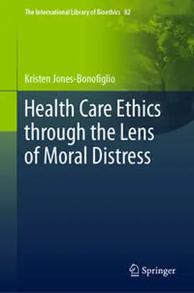 Jones-Bonofiglio |  Health Care Ethics through the Lens of Moral Distress | eBook | Sack Fachmedien