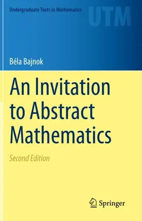 Bajnok |  An Invitation to Abstract Mathematics | Buch |  Sack Fachmedien