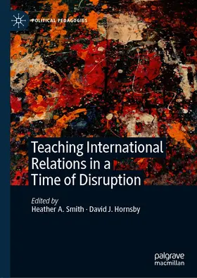 Smith / Hornsby |  Teaching International Relations in a Time of Disruption | eBook | Sack Fachmedien