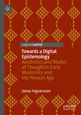 Ingvarsson |  Towards a Digital Epistemology | eBook | Sack Fachmedien