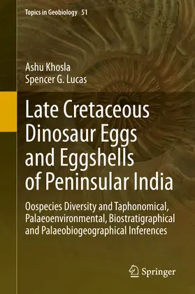 Khosla / Lucas |  Late Cretaceous Dinosaur Eggs and Eggshells of Peninsular India | eBook | Sack Fachmedien