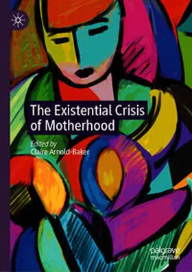 Arnold-Baker |  The Existential Crisis of Motherhood | eBook | Sack Fachmedien