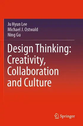 Lee / Gu / Ostwald |  Design Thinking: Creativity, Collaboration and Culture | Buch |  Sack Fachmedien