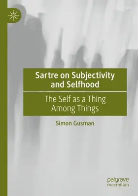 Gusman |  Sartre on Subjectivity and Selfhood | Buch |  Sack Fachmedien