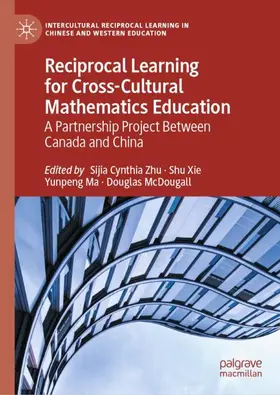 Zhu / McDougall / Xie |  Reciprocal Learning for Cross-Cultural Mathematics Education | Buch |  Sack Fachmedien