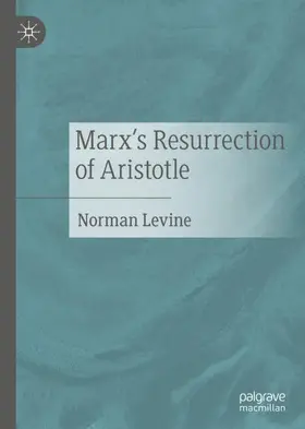 Levine |  Marx's Resurrection of Aristotle | Buch |  Sack Fachmedien