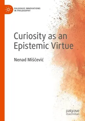 Mišcevic / Mišcevic |  Curiosity as an Epistemic Virtue | Buch |  Sack Fachmedien