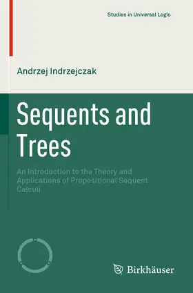 Indrzejczak |  Sequents and Trees | Buch |  Sack Fachmedien