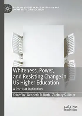 Roth / Ritter |  Whiteness, Power, and Resisting Change in US Higher Education | eBook | Sack Fachmedien
