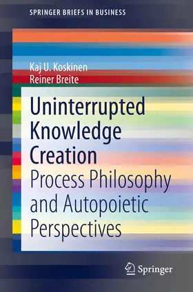 Koskinen / Breite |  Uninterrupted Knowledge Creation | eBook | Sack Fachmedien