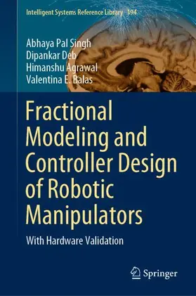 Singh / Balas / Deb | Fractional Modeling and Controller Design of Robotic Manipulators | Buch | 978-3-030-58246-3 | sack.de