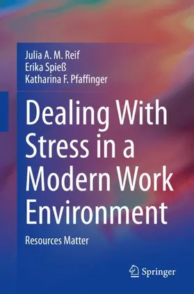 Reif / Spieß / Pfaffinger |  Dealing With Stress in a Modern Work Environment | Buch |  Sack Fachmedien