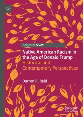Reid | Native American Racism in the Age of Donald Trump | Buch | 978-3-030-58717-8 | sack.de